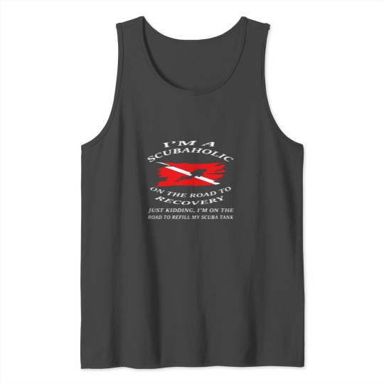 I'm A Scubaholic On The Road T-shirt Tank Top