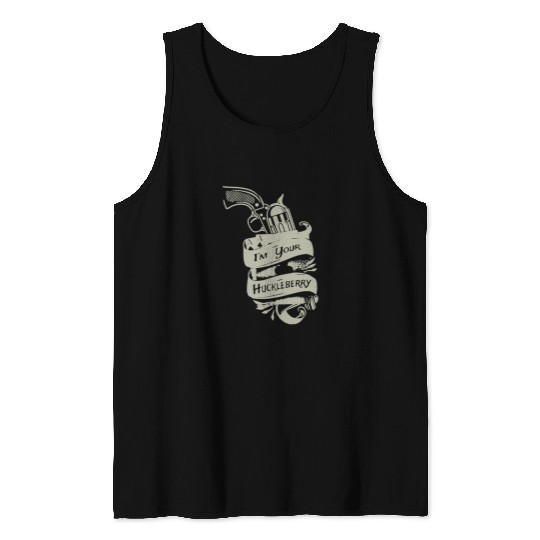 I'm Your Huckleberry T-shirt Tank Top