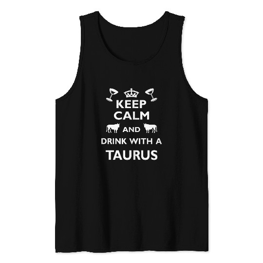 Taurus Zodiac Cool Funny Gift - Drink with Taurus Tank Top