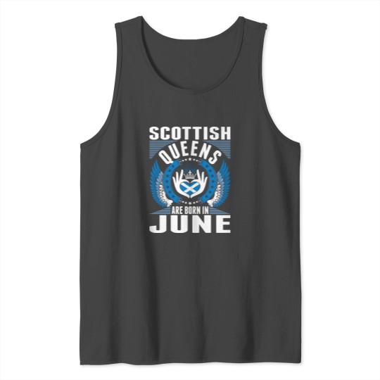 Scottish Queens Are Born In June Tank Top