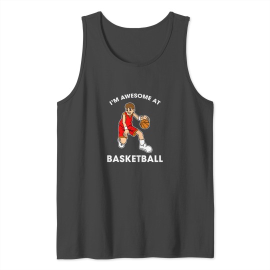 I'm Awesome At Basketball Tank Top