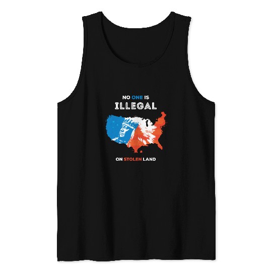 No One Is Illegal on Stolen Land Tank Tops