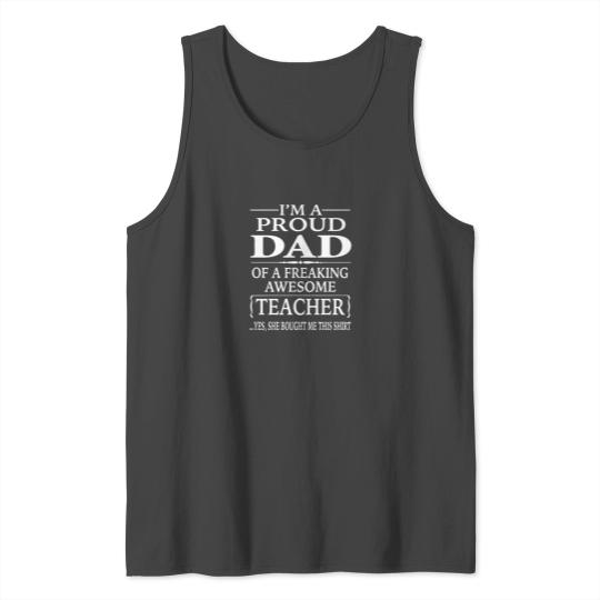 I m A Proud Dad Of A Freaking Awesome Teacher Tank Top