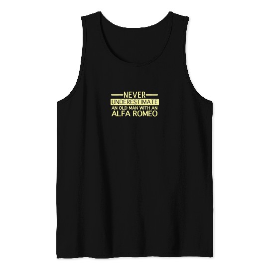 Alfa Romeo Never Underestimate and Old man Tank Tops