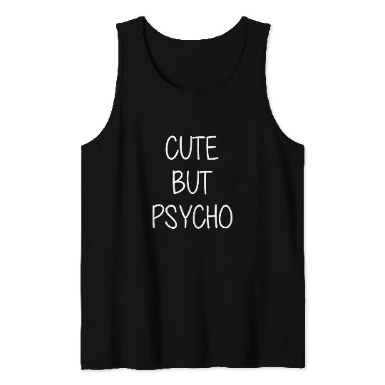Cute but Psycho - Girl power Tank Top