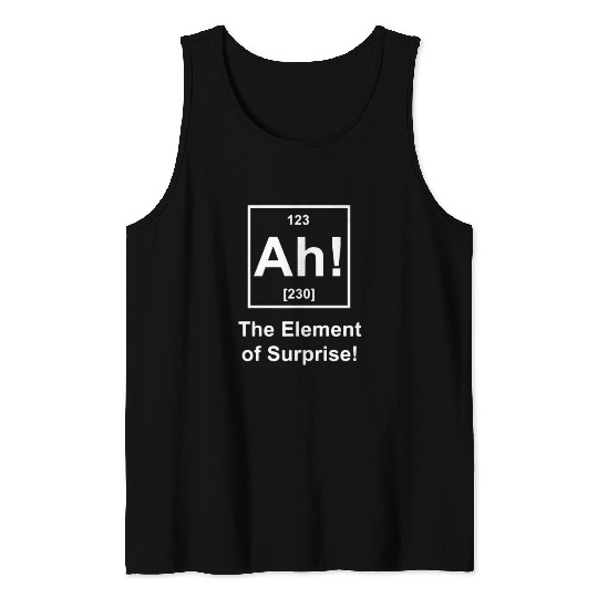 Ah! The Element of Surprise Tank Tops