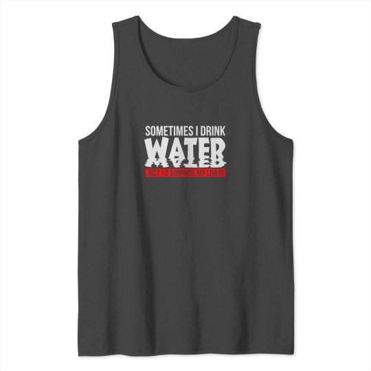 Water Surprise Liver Graphic Sarcastic T-Shirt Tank Top