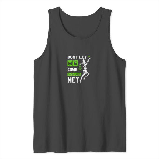 Dont Let Me Come To The Net Funny Tennis Player Tank Top