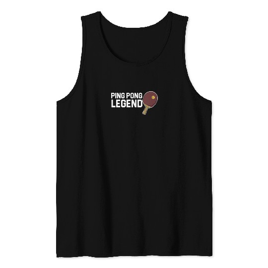 Ping Pong Table Tennis Legend Best Funny Gift Idea Tank Top