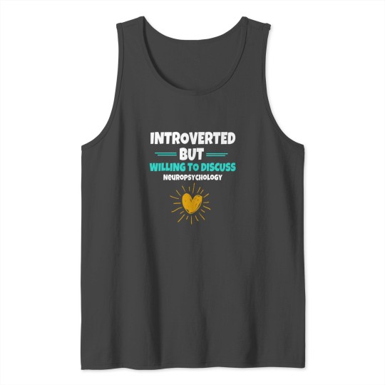 Introverted But Willing To Discuss Neuropsychology Tank Top