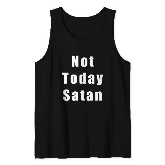 Christian Shirts - Not Today Satan Tank Top