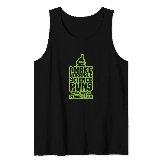 I make horrible science puns Tank Top