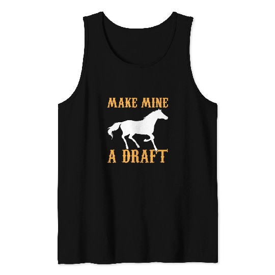 Make Mine A Draft Horse Lover Equestrian Riders Tank Top