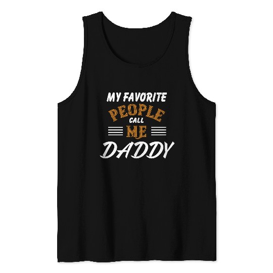 My favorite people call me daddy Tank Top