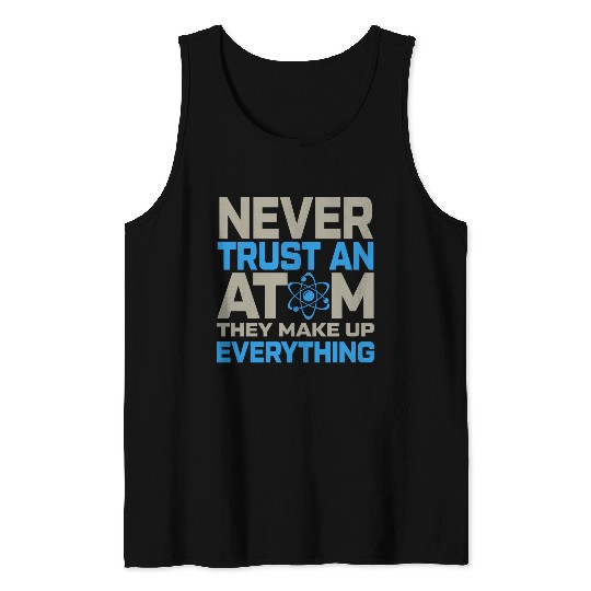 Never Trust An Atom - Science Tank Top