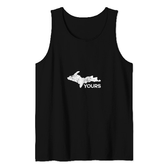 U P Yours Upper Peninsula Gift Funny Michigander M Tank Tops