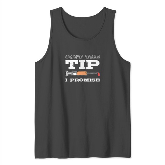 Just The Tip I Promise Phlebotomist Funny Nursery Tank Top