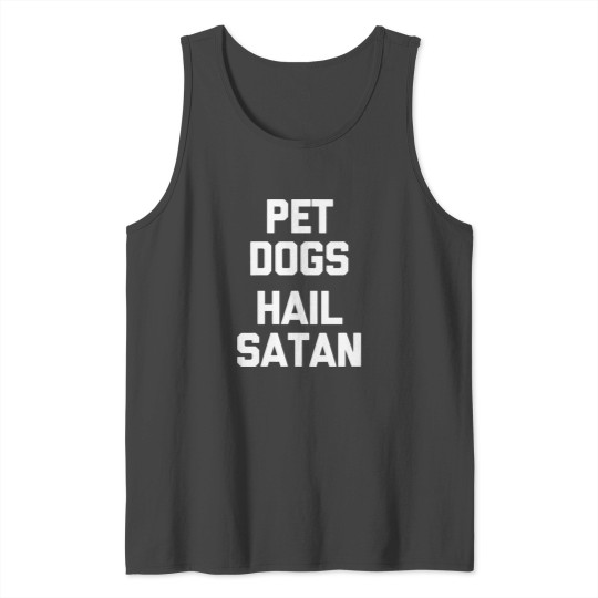 Funny Dog Shirt Pet Dogs Hail Satan T-Shirt Funny Tank Top