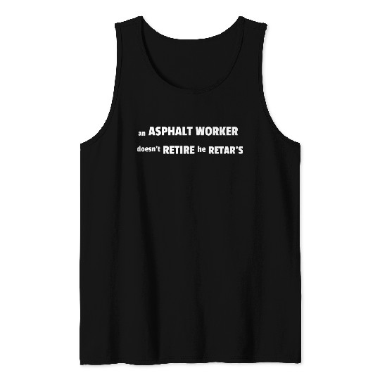 Asphalt Worker Doesn't Retire He Retar's Tank Top