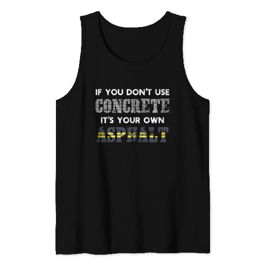 Concrete Asphalt Worker for Construction Crew Gift Tank Top