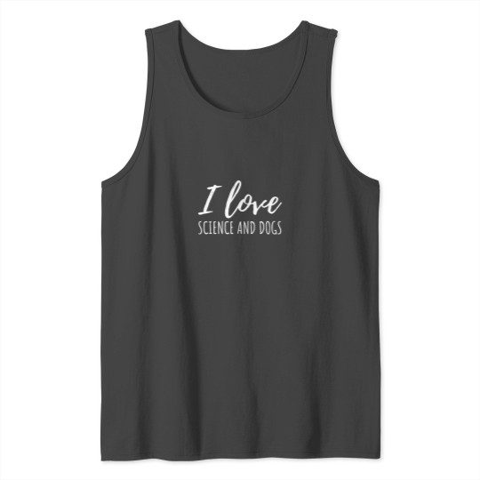 I Love Science And Dogs Tank Top