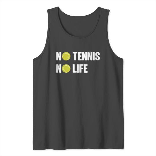 No Tennis No Life Sports Tennis Player Gift Idea Tank Top