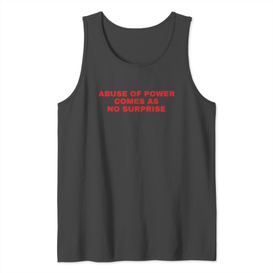 Abuse Of Power Comes As No Surprise T Shirt Tank Top