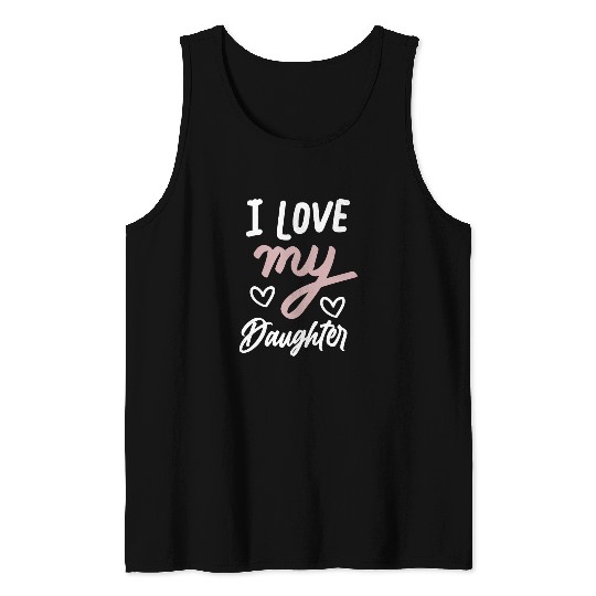 I love my daughter Tank Tops