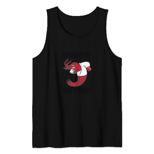 Shrimpin' Ain't Easy Shrimp Jiu Jitsu Fighter Tank Tops