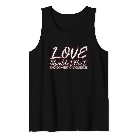 Love Shouldn'T Hurt End Domestic Violence Abuse Aw Tank Top