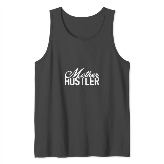 Mother Hustler - Mother's Day Gift Tank Top