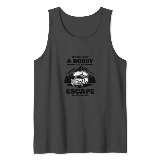 It s Not just my Hobby it s my escape from reality Tank Top