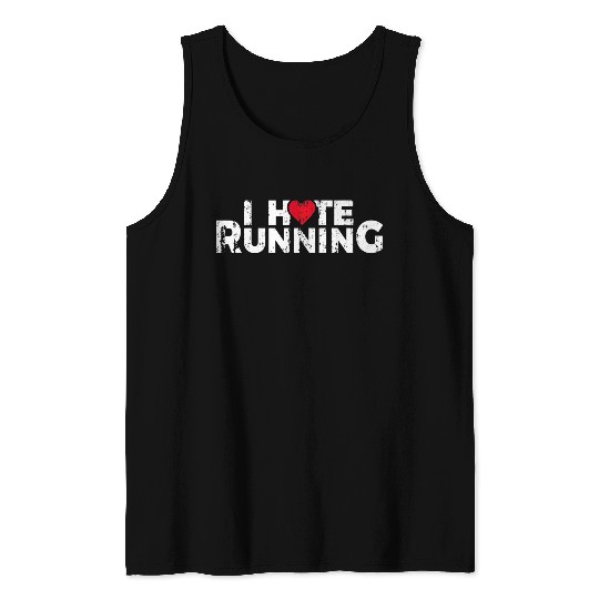 Funny Gifts For Jogging Runners I Hate Running Tank Tops
