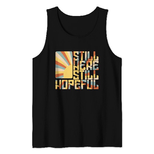 Still Here. Still Hopeful. Tank Top