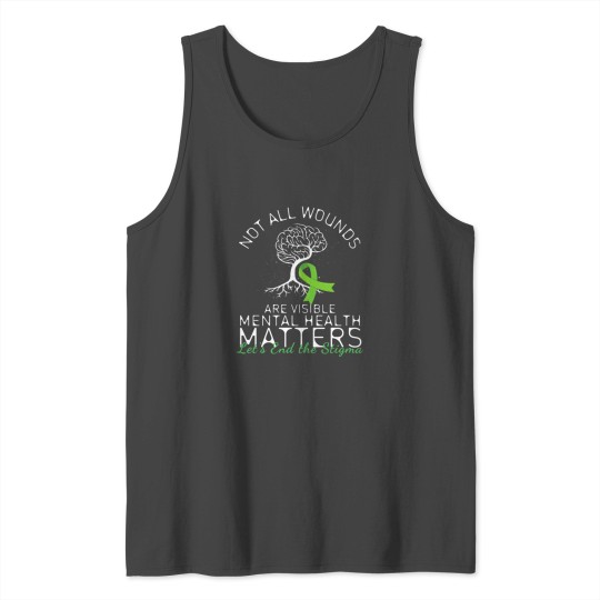 Not All Wounds Are Visible Mental Health Matters Tank Top