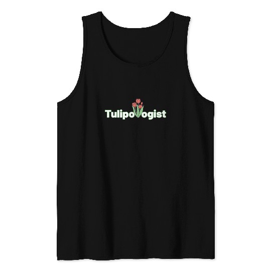 Tulipologist Tulips Tulip Flower Botany Gardener Tank Top