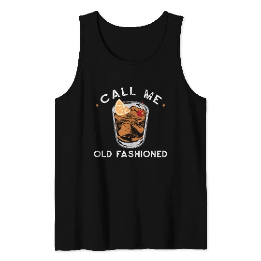 Call Me Old Fashioned Whiskey Drinking Tank Tops