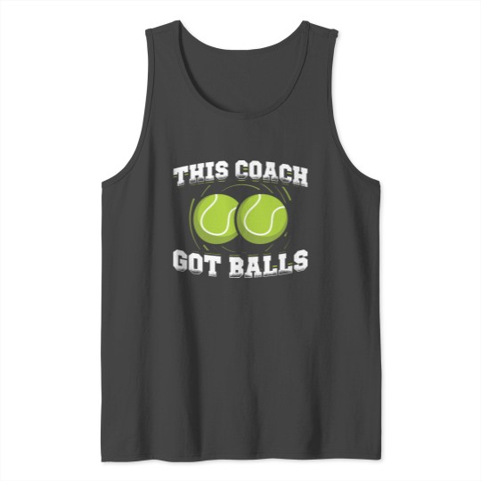 This coach got balls | Tennis sports gift Tank Top