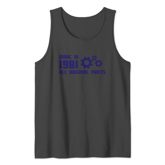 Made in 1981 all original parts birthday Tank Top