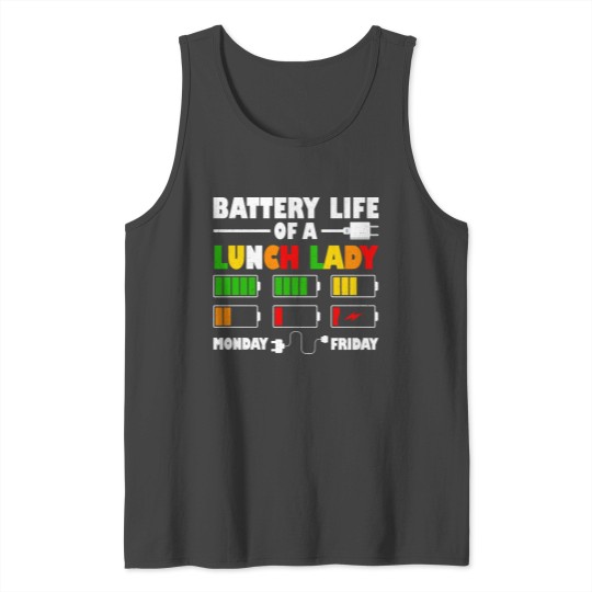 Battery Life Of A School Lunch Lady Cafeteria Tank Top