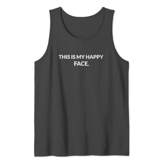 This is my happy face / design Tank Top