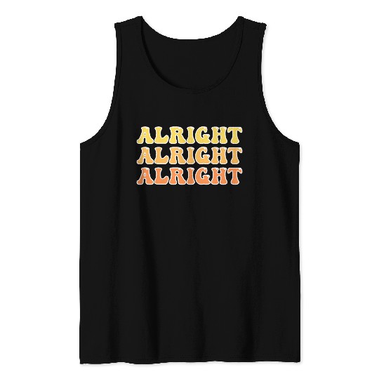 Alright Alright Alright Cool Tank Tops