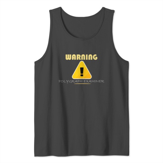 Warning Polygraph Examiner Test Police Officer Enf Tank Top