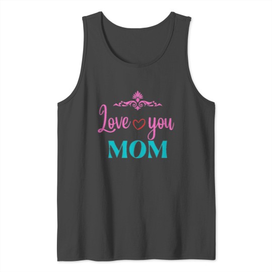 Mother Day and MOM T-Shirts Tank Top