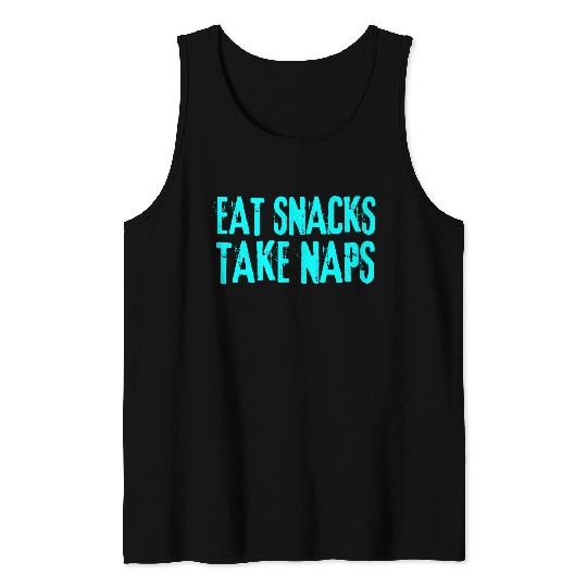 Eat Snacks Take Naps Tank Tops