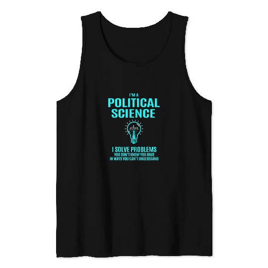 Political Science Tank Tops - I Solve Problems Gift