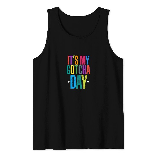 It's My Gotcha Day Tank Tops