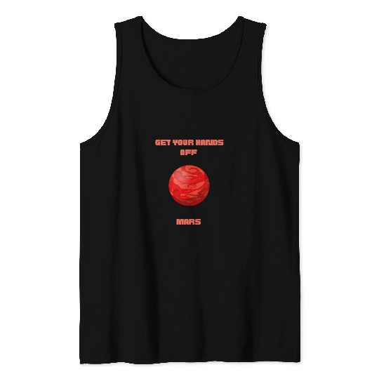 GET YOUR HANDS OFF MARS Tank Tops