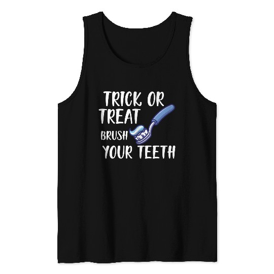 Trick or treat brush your teeth Tank Tops