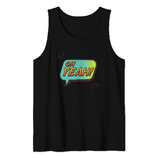 Oh yeah Tank Tops